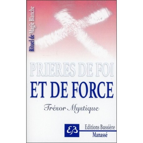 Prières de foi et de force - Trésor Mystique - Rituel de Magie Blanche