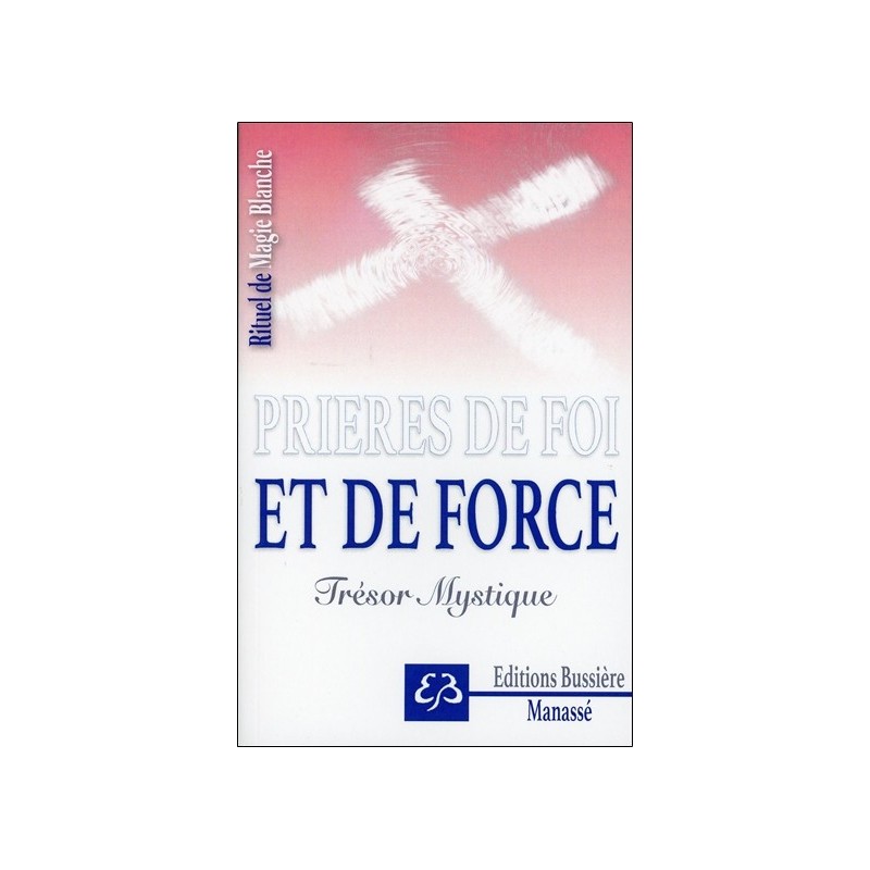 Prières de foi et de force - Trésor Mystique - Rituel de Magie Blanche