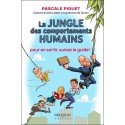 La jungle des comportements humains - Pour en sortir. suivez le guide !