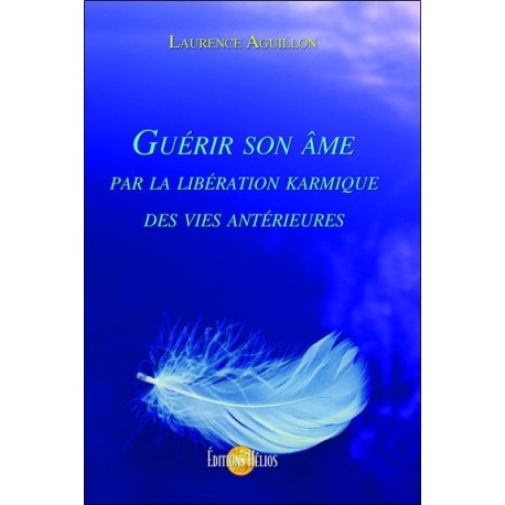 Guérir son âme par la libération karmique des vies antérieures