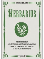 Herbarius - Recherches sur le cérémonial usité chez les anciens pour la cueillette des simples et des plantes magiques