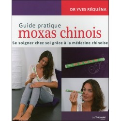 Guide pratique moxas chinois - Se soigner chez soi grâce à la médecine chinoise