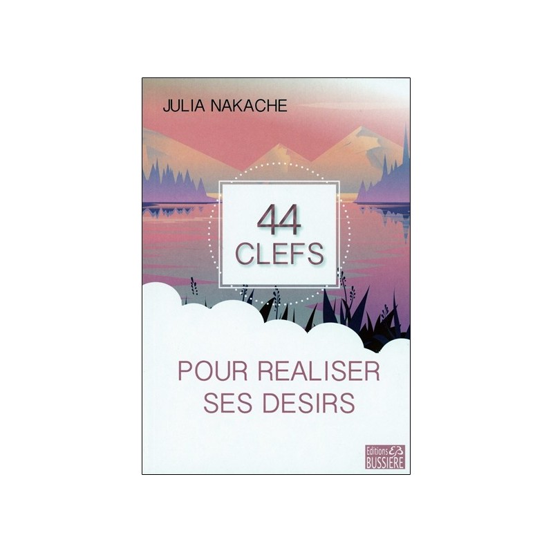 44 clefs pour réaliser ses désirs