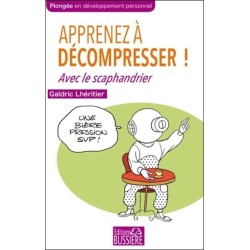 Apprenez à décompresser ! Avec le scaphandrier