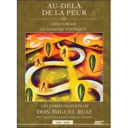 Au-delà de la peur - Les clés de la sagesse toltèque - Livre audio CD MP3