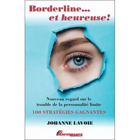 Borderline... et heureuse ! Nouveau regard sur le trouble de la personnalité limite