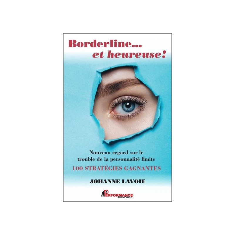 Borderline... et heureuse ! Nouveau regard sur le trouble de la personnalité limite