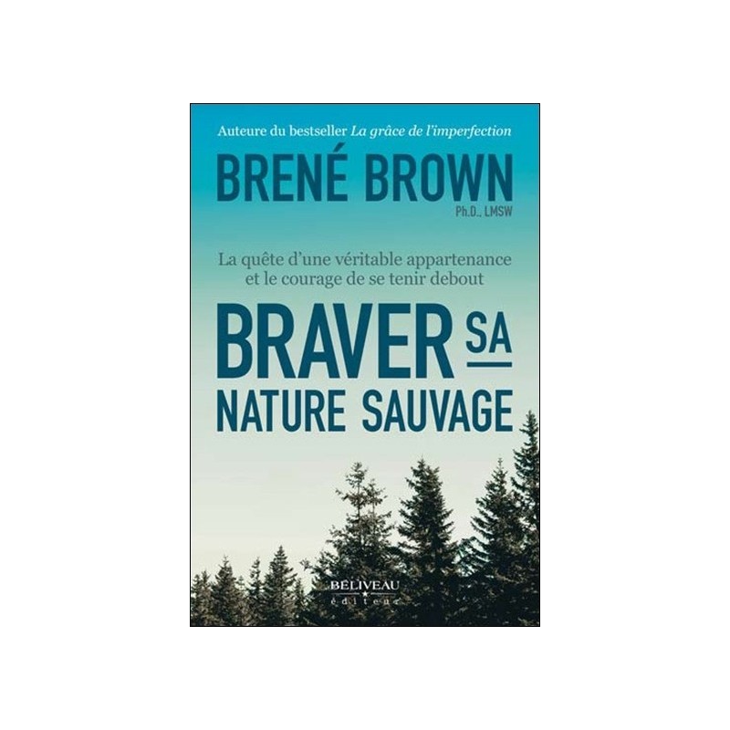 Braver sa nature sauvage - La quête d'une véritable appartenance et le courage de se tenir debout