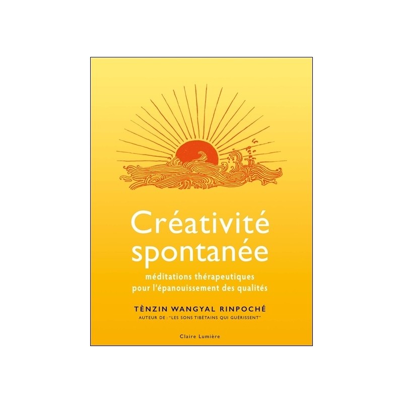 Créativité spontanée - Méditations thérapeutiques pour l'épanouissement des qualités