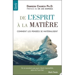 De l'esprit à la matière - Comment les pensées se matérialisent