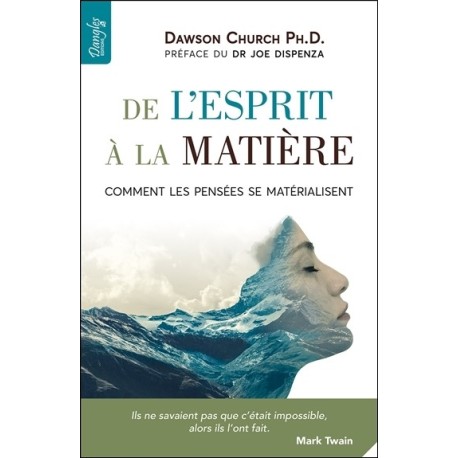 De l'esprit à la matière - Comment les pensées se matérialisent