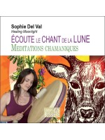 Ecoute le chant de la lune - Méditations chamaniques - Livre audio MP3