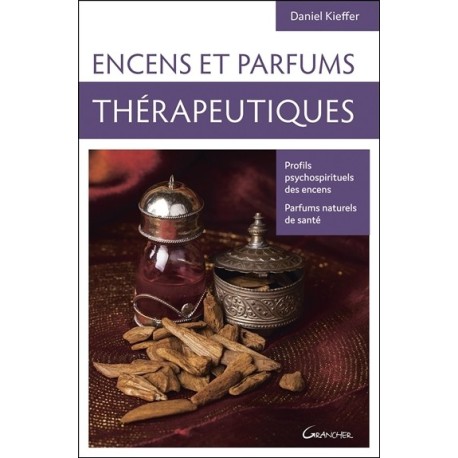 Encens et parfums thérapeutiques - Profils psychospirituels des encens - Parfums naturels de santé