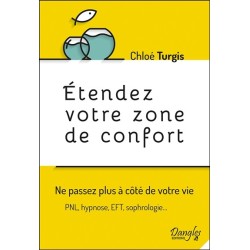 Etendez votre zone de confort - Ne passez plus à côté de votre vie