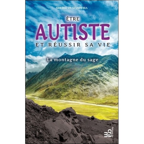 Etre autiste et réussir sa vie - La montagne du sage