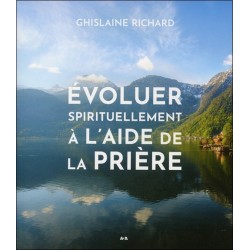 Evoluer spirituellement à l'aide de la prière