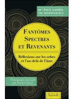 Fantômes. spectres et revenants - Réflexions sur les orbes et l'au-delà de l'âme