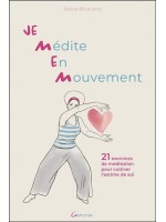 Je Médite En Mouvement - 21 exercices de méditation pour cultiver l'estime de soi