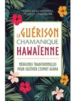 La guérison chamanique hawaïenne - Médecines traditionnelles pour cultiver l'esprit aloha