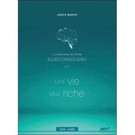 La puissance de votre subconscient pour une vie plus riche - Livre audio CD MP3