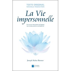 La Vie impersonnelle - Une source inépuisable de Sagesse vers la découverte du véritable Soi