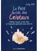 Le Petit Guide des Cristaux - Attirez l'amour. le bien-être et l'harmonie spirituelle dans votre vie