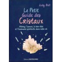 Le Petit Guide des Cristaux - Attirez l'amour. le bien-être et l'harmonie spirituelle dans votre vie