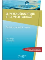 Le psychoéducateur et le vécu partagé - Evolution. actualité. avenir