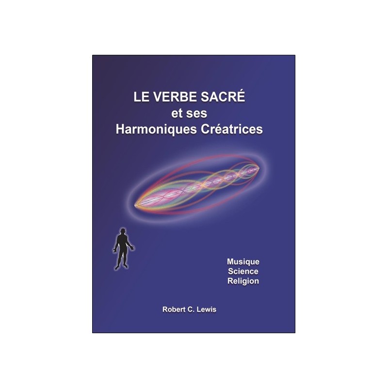 Le verbe sacré et ses Harmoniques Créatrices - Musique - Science - Religion