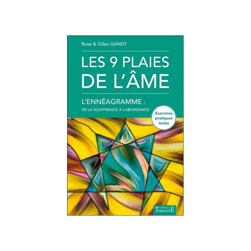 Les 9 plaies de l'âme - L'Ennéagramme : de la souffrance à l'abondance