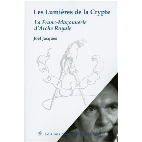 Les Lumières de la Crypte - La Franc-Maçonnerie d'Arche Royale