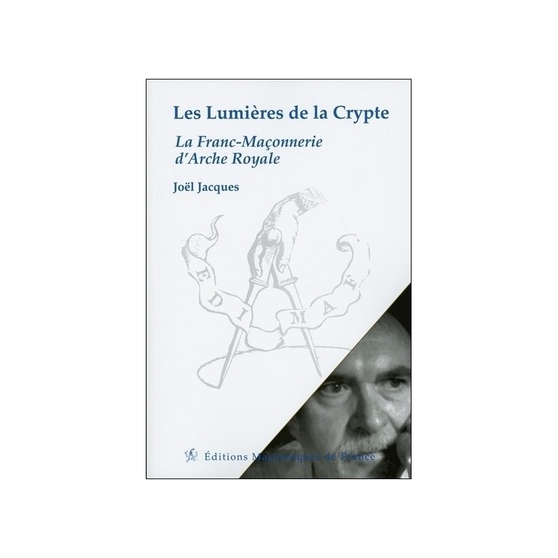 Les Lumières de la Crypte - La Franc-Maçonnerie d'Arche Royale