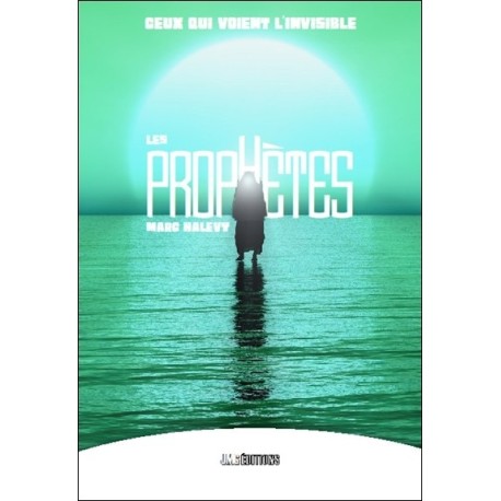 Les prophètes - Ceux qui voient l'invisible