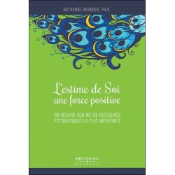 L'estime de Soi. une force positive - Un regard sur notre ressource psychologique la plus importante