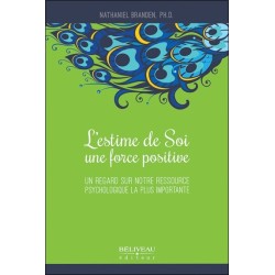 L'estime de Soi. une force positive - Un regard sur notre ressource psychologique la plus importante