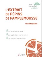 L'extrait de pépins de pamplemousse - Les vertus pour la santé