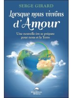 Lorsque nous vivrons d'Amour - Une nouvelle ère se prépare pour nous et la Terre