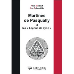 Martinès de Pasqually et les Leçons de Lyon