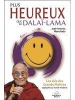 Plus heureux que le Dalaï-Lama - Les clés des Grands Maîtres appliquées au monde moderne