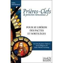 Prières-Clefs de protection miraculeuse - Pour se libérer des pactes et sortilèges