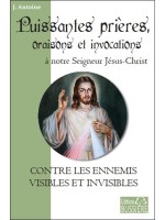 Puissantes prières. oraisons et invocations à notre Seigneur Jésus-Christ - Contre les ennemis visibles et invisibles