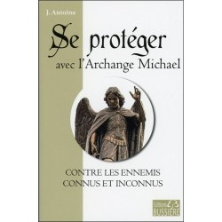 Se protéger avec l'Archange Michael contre les ennemis connus et inconnus