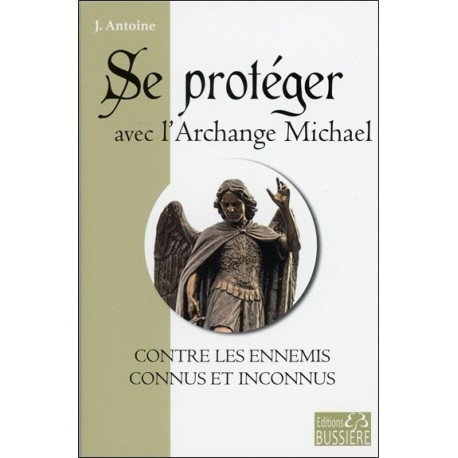 Se protéger avec l'Archange Michael contre les ennemis connus et inconnus