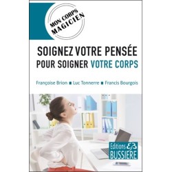 Soignez votre pensée pour soigner votre corps - Mon corps magicien