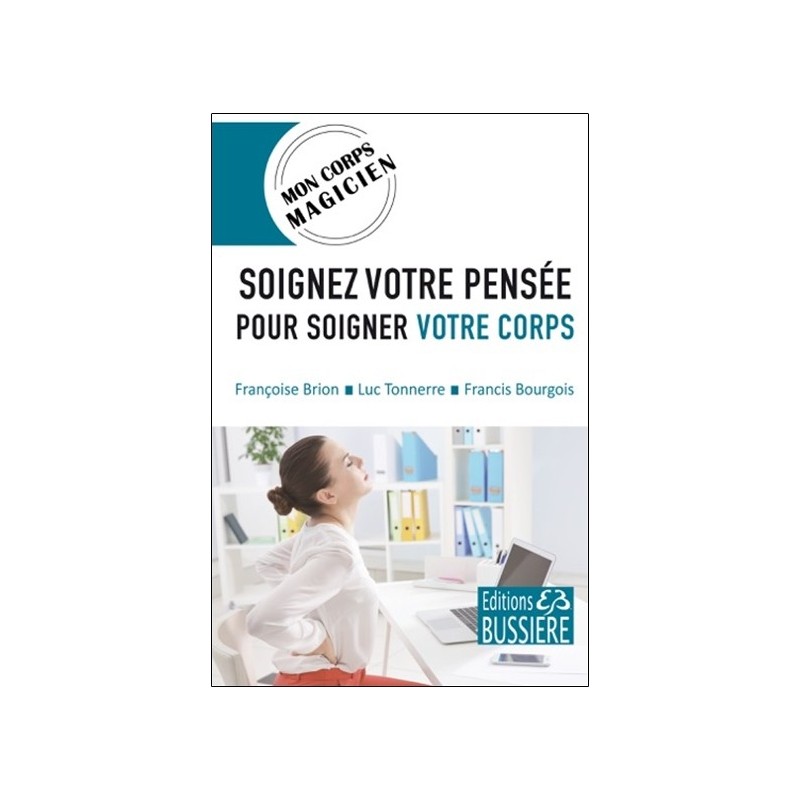 Soignez votre pensée pour soigner votre corps - Mon corps magicien