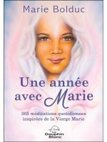 Une année avec Marie - 365 méditations quotidiennes inspirées de la Vierge Marie