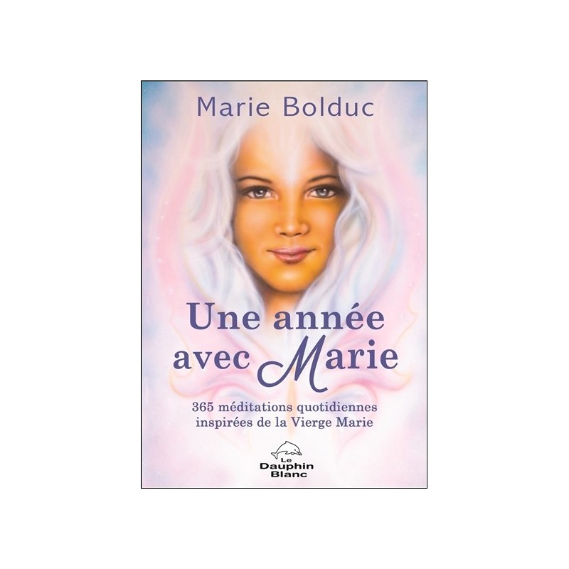 Une année avec Marie - 365 méditations quotidiennes inspirées de la Vierge Marie