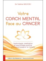 Votre coach mental face au cancer - Sophrologie. méditation et psychologie positive pour accompagner la maladie