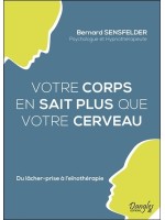 Votre corps en sait plus que votre cerveau - Du lâcher-prise à l'eïnothérapie