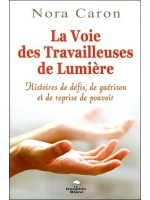 La Voie des Travailleuses de Lumière - Histoires de défis. de guérison et de reprise de pouvoir